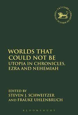 Picture of Worlds That Could Not Be - Constructing Utopia in Chronicles, Ezra and Nehemiah
