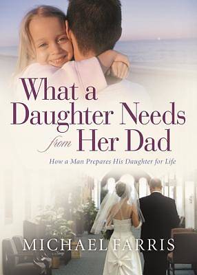 Picture of What a Daughter Needs from Her Dad