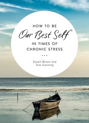 Picture of How to Be Our Best Self in Times of Chronic Stress