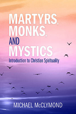 Picture of Martyrs, Monks, and Mystics