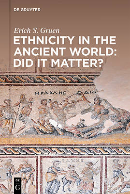 Picture of Ethnicity in the Ancient World - Did It Matter?