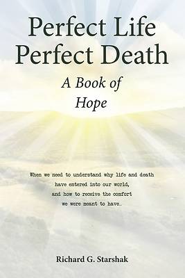Picture of Perfect Life Perfect Death A Book of Hope