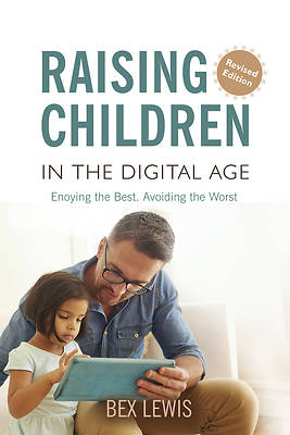 Picture of Raising Children in a Digital Age - New Revised Edition
