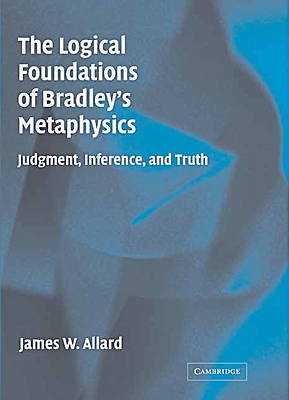 Picture of The Logical Foundations of Bradley's Metaphysics