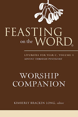 Picture of Feasting on the Word Worship Companion: Liturgies for Year C, Volume 1