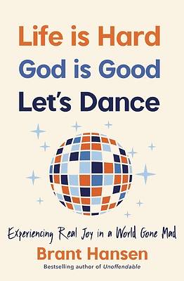 Picture of Life Is Hard. God Is Good. Let's Dance.