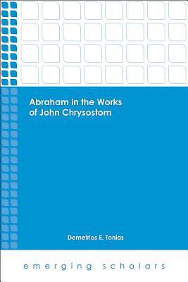 Picture of Abraham in the Works of John Chrysostom