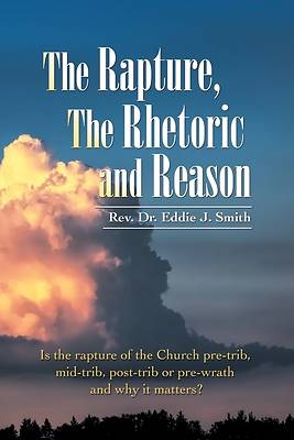 Picture of The Rapture, the Rhetoric and Reason