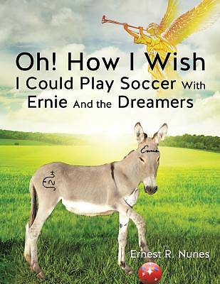 Picture of Oh! How I Wish I Could Play Soccer with Ernie and the Dreamers