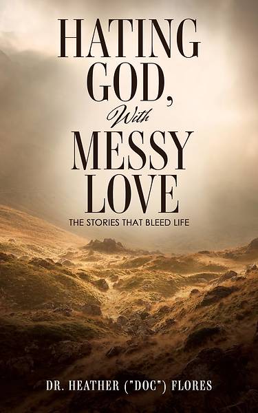 Picture of Hating God, With Messy Love