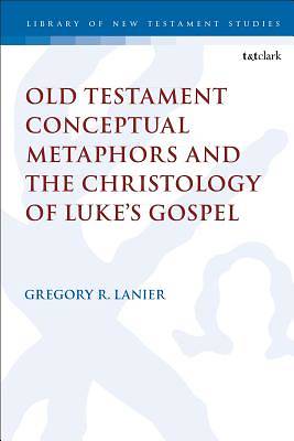 Picture of Old Testament Conceptual Metaphors and the Christology of Luke's Gospel
