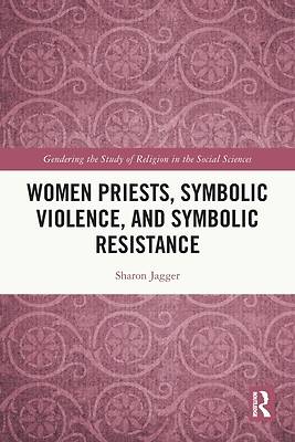 Women Priests, Symbolic Violence, and Symbolic Resistance