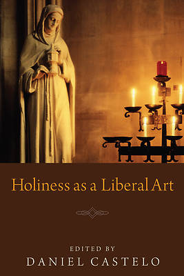Picture of Holiness as a Liberal Art