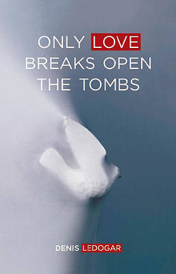 Picture of Only Love Breaks Open the Tombs