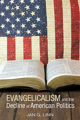 Picture of Evangelicalism and the Decline of American Politics