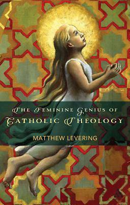 Picture of The Feminine Genius of Catholic Theology