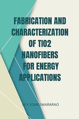 Picture of Fabrication and Characterization of TiO2 Nanofibers for Energy Applications