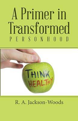Picture of A Primer in Transformed Personhood