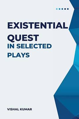 Picture of Existential Quest in Selected Plays
