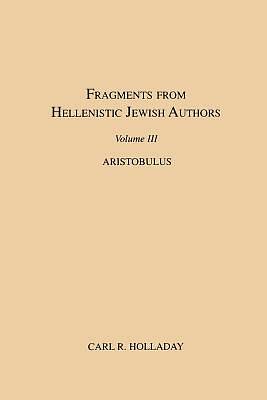 Picture of Fragments from Hellenistic Jewish Authors, Volume III, Aristobulus