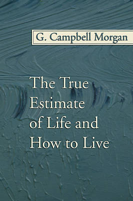 Picture of The True Estimate of Life and How to Live