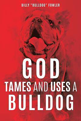 Picture of God Tames and Uses a Bulldog