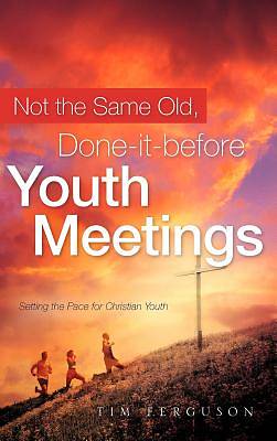 Picture of Not the Same Old, Done-It-Before Youth Meetings