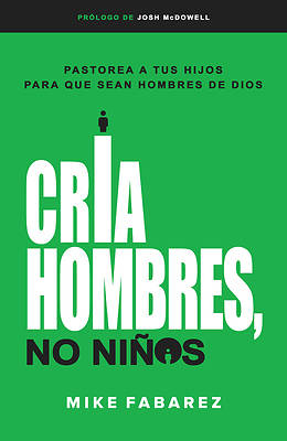 Picture of Cria Hombres No Ninos-Raising Men, Not Boys