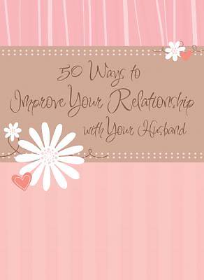 Picture of 50 Ways to Improve Your Relationship with Your Husband