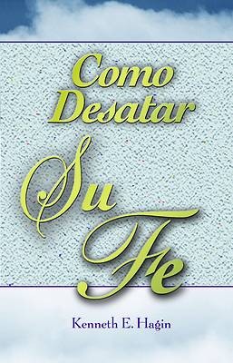 Picture of Como Desatar Su Fe = How to Turn Faith Loose