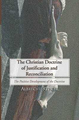 Picture of The Christian Doctrine of Justification and Reconciliation