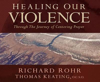 Picture of Healing Our Violence Through the Journey of Centering Prayer