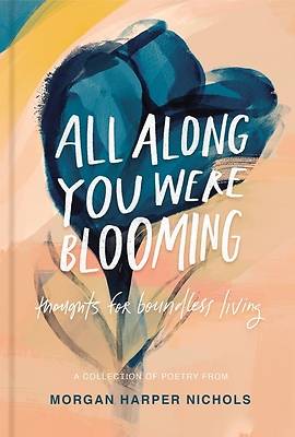 Picture of All Along You Were Blooming