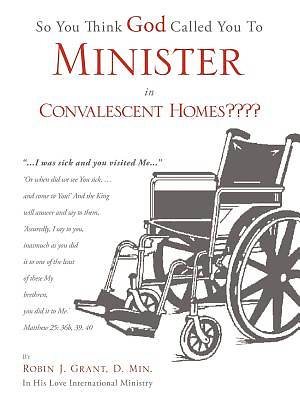 Picture of So You Think God Called You to Minister in Convalescent Homes