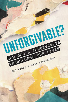 Picture of Unforgivable? How God's Forgiveness Transforms Our Lives