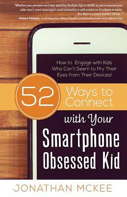 Picture of 52 Ways to Connect with Your Smartphone Obsessed Kid