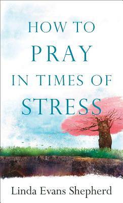Picture of How to Pray in Times of Stress