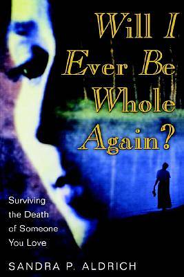 Picture of Will I Ever Be Whole Again?, Surviving the Death of Someone You Love