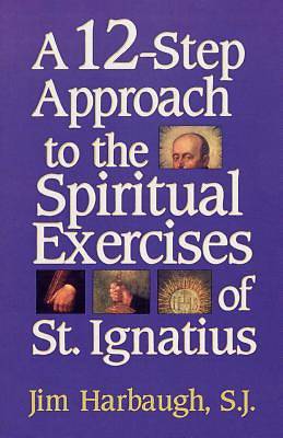 Picture of A 12-Step Approach to the Spiritual Exercises of St. Ignatius