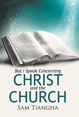 Picture of But I Speak Concerning Christ and the Church