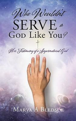 Picture of Who Wouldn't Serve a God Like You?
