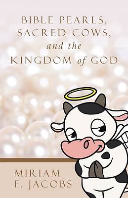 Picture of Bible Pearls, Sacred Cows, and the Kingdom of God
