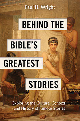 Picture of Behind the Bible's Greatest Stories