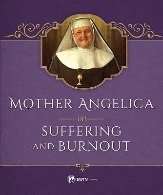 Picture of Mother Angelica on Suffering and Burnout