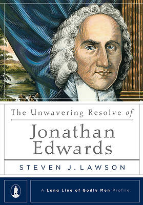 Picture of The Unwavering Resolve of Jonathan Edwards