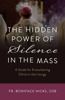Picture of The Hidden Power of Silence in the Mass