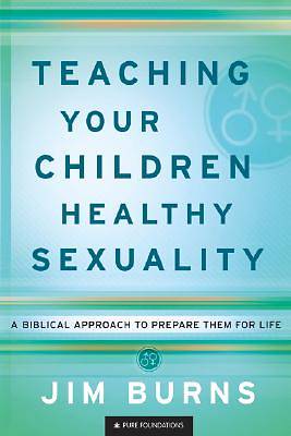 Picture of Teaching Your Children Healthy Sexuality