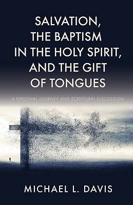 Picture of Salvation, the Baptism in the Holy Spirit, and the Gift of Tongues
