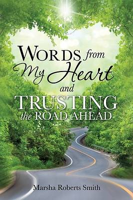 Picture of Words from My Heart and Trusting the Road Ahead