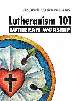 Picture of Lutheranism 101 Worship